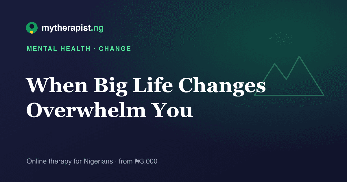 An illustration representing coping with big life changes — Mytherapist.ng